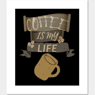 Coffee Is My Life Posters and Art